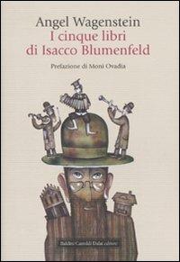 I cinque libri di Isacco Blumenfeld - Angel Wagenstein - Libro Dalai Editore 2009, Romanzi e racconti | Libraccio.it