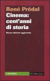 Cinema. Cent'anni di storia - René Prédal - Libro Dalai Editore 2010, I tascabili | Libraccio.it