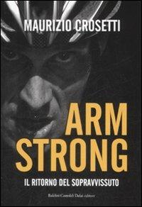 Armstrong. Il ritorno del sopravvissuto - Maurizio Crosetti - Libro Dalai Editore 2009, Le boe | Libraccio.it