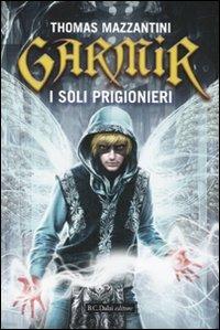 Garmir. I soli prigionieri - Thomas Mazzantini - Libro Dalai Editore 2010, Romanzi e racconti | Libraccio.it