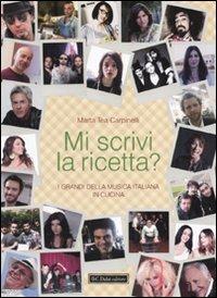 Mi scrivi la ricetta? I grandi della musica italiana in cucina - Marta T. Carpinelli - Libro Dalai Editore 2010, Le boe | Libraccio.it