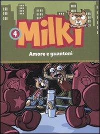 Amore e guantoni. Milki. Ediz. illustrata. Vol. 4 - Lorenzo Chiavini, Giuseppe Zironi - Libro Dalai Editore 2010, Le biglie | Libraccio.it