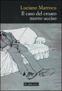 Il caso del croato morto ucciso - Luciano Marrocu - Libro Dalai Editore 2010, Vidocq | Libraccio.it