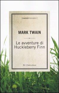 Le avventure di Huckleberry Finn - Mark Twain - Libro Dalai Editore 2010, Classici tascabili | Libraccio.it