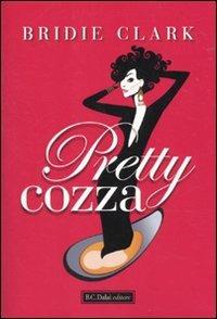 Pretty cozza - Bridie Clark - Libro Dalai Editore 2010, Pepe rosa | Libraccio.it