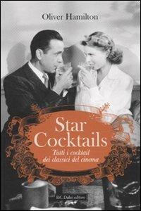 Star cocktails. Tutti i cocktail dei classici del cinema - Oliver Hamilton - Libro Dalai Editore 2010, Le boe | Libraccio.it