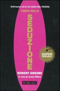L'arte della seduzione - Robert Greene - Libro Dalai Editore 2010, Super Tascabili | Libraccio.it