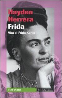 Frida. Vita di Frida Kahlo - Hayden Herrera - Libro Dalai Editore 2010, I tascabili | Libraccio.it