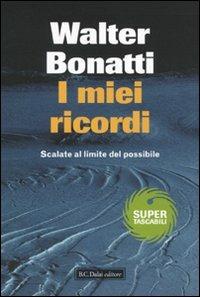 I miei ricordi. Scalate al limite del possibile - Walter Bonatti - Libro Dalai Editore 2010, Super Tascabili | Libraccio.it