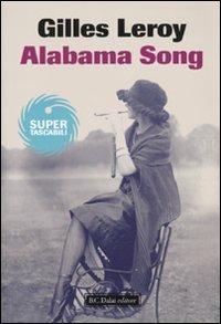 Alabama song - Gilles Leroy - Libro Dalai Editore 2010, Super Tascabili | Libraccio.it