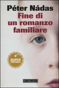 Fine di un romanzo familiare - Péter Nádas - Libro Dalai Editore 2010, Super Tascabili | Libraccio.it