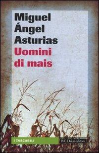 Uomini di mais - Miguel A. Asturias - Libro Dalai Editore 2010, I tascabili | Libraccio.it