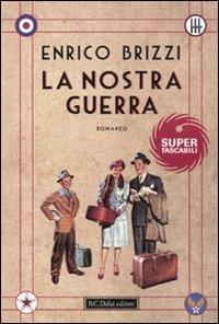 La nostra guerra - Enrico Brizzi - Libro Dalai Editore 2010, Super Tascabili | Libraccio.it