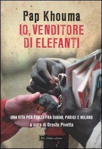 Io, venditore di elefanti. Una vita per forza fra Dakar, Parigi e Milano - Pap Khouma - Libro Dalai Editore 2010 | Libraccio.it