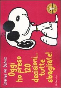 Oggi ho preso 120 decisioni... tutte sbagliate! Celebrate Peanuts 60 years. Vol. 7 - Charles M. Schulz - Libro Dalai Editore 2010, Peanuts a colori | Libraccio.it