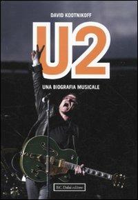 U2. Una biografia musicale - David Kootnikoff - Libro Dalai Editore 2010, Le boe | Libraccio.it