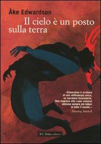 Il cielo è un posto sulla terra - Åke Edwardson - Libro Dalai Editore 2010, Romanzi e racconti | Libraccio.it