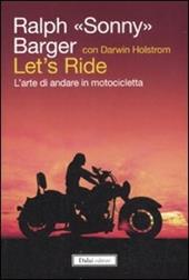 Let's ride. L'arte di andare in motocicletta