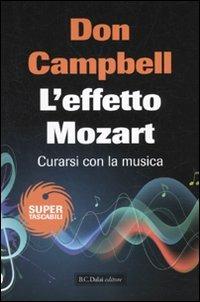 L' effetto Mozart. Curarsi con la musica - Don Campbell - Libro Dalai Editore 2010, Super Tascabili | Libraccio.it