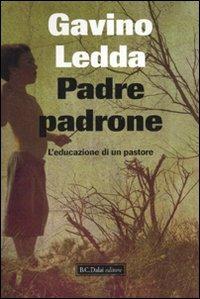Padre padrone. L'educazione di un pastore - Gavino Ledda - Libro Dalai Editore 2010, Super Tascabili | Libraccio.it