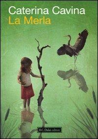 La merla - Caterina Cavina - Libro Dalai Editore 2010, Icone | Libraccio.it