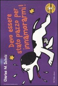 Devo essere stato pazzo per innamorarmi! Celebrate Peanuts 60 years. Vol. 11 - Charles M. Schulz - Libro Dalai Editore 2010, Peanuts a colori | Libraccio.it