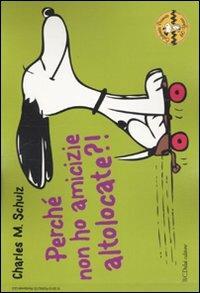 Perché non ho amicizie altolocate?! Celebrate Peanuts 60 years. Vol. 12 - Charles M. Schulz - Libro Dalai Editore 2010, Peanuts a colori | Libraccio.it