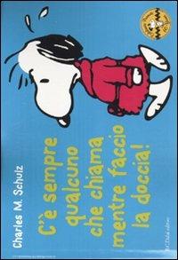 C'è sempre qualcuno che chiama mentre faccio la doccia! Celebrate Peanuts 60 years. Vol. 15 - Charles M. Schulz - Libro Dalai Editore 2010, Peanuts a colori | Libraccio.it