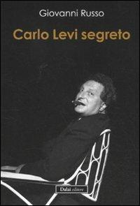 Carlo Levi segreto - Giovanni Russo - Libro Dalai Editore 2011, I saggi | Libraccio.it