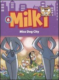 Miss dog city. Milki. Vol. 6 - Lorenzo Chiavini, Roberto Ronchi, Giuseppe Zironi - Libro Dalai Editore 2011, Le biglie | Libraccio.it