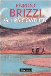 Gli psicoatleti - Enrico Brizzi - Libro Dalai Editore 2011, Romanzi e racconti | Libraccio.it