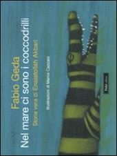 Nel mare ci sono i coccodrilli. Storia vera di Enaiatollah Akbari. Ediz. illustrata