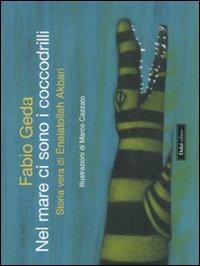 Nel mare ci sono i coccodrilli. Storia vera di Enaiatollah Akbari. Ediz. illustrata - Fabio Geda - Libro Dalai Editore 2011, Le boe | Libraccio.it