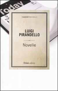 Novelle - Luigi Pirandello - Libro Dalai Editore 2011, Classici tascabili | Libraccio.it