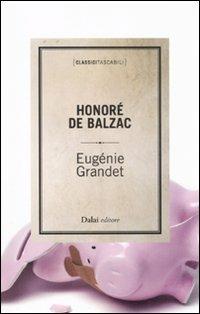 Eugénie Grandet - Honoré de Balzac - Libro Dalai Editore 2011, Classici tascabili | Libraccio.it