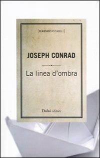 La linea d'ombra - Joseph Conrad - Libro Dalai Editore 2011, Classici tascabili | Libraccio.it