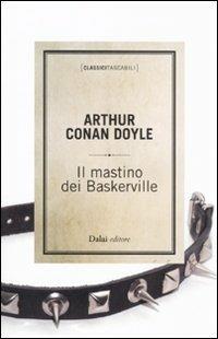Il mastino dei Baskerville - Arthur Conan Doyle - Libro Dalai Editore 2011, Classici tascabili | Libraccio.it