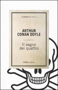 Il segno dei quattro - Arthur Conan Doyle - Libro Dalai Editore 2011, Classici tascabili | Libraccio.it