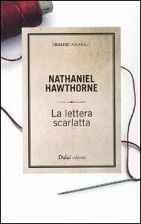 La lettera scarlatta - Nathaniel Hawthorne - Libro Dalai Editore 2011, Classici tascabili | Libraccio.it