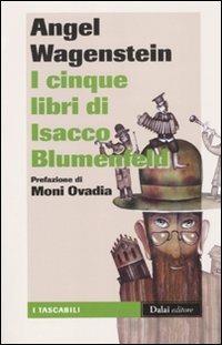 I cinque libri di Isacco Blumenfeld - Angel Wagenstein - Libro Dalai Editore 2011, I tascabili | Libraccio.it