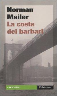 La costa dei barbari - Norman Mailer - Libro Dalai Editore 2011, I tascabili | Libraccio.it