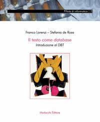 Il testo come database. Introduzione al DBT - Franco Lorenzi, Stefania De Rosa - Libro Morlacchi 2006, Pillole di informatica | Libraccio.it