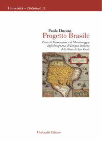Progetto Brasile. Corso di formazione e di monitoraggio degli insegnanti di lingua italiana dello Stato di San Paolo (2002-2003) - Paola Ducato - Libro Morlacchi 2006, Didattica | Libraccio.it