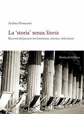 La «storia» senza storia. Racconti del passato tra letteratura, cinema e televisione