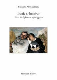 Ironie VS humor. Essai de définition tipologique - Susanna Alessandrelli - Libro Morlacchi 2006 | Libraccio.it