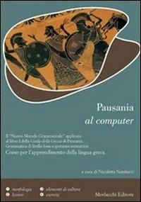 Pausania al computer. Con CD-ROM - Nicoletta Natalucci - Libro Morlacchi 2007, Il nuovo metodo grammaticale | Libraccio.it