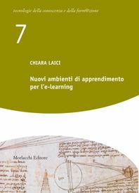 Nuovi ambienti di apprendimento per l'e-learning - Chiara Laici - Libro Morlacchi 2007, Tecnologie della conoscenza e formazione | Libraccio.it