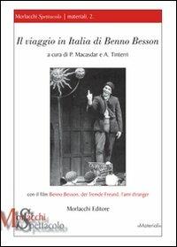 Il viaggio in Italia di Benno Besson. Con il film «Benno Besson, der fremde Freund, l'ami étranger». Con DVD - Philippe Macasdar, Alessandro Tinterri - Libro Morlacchi 2007, Spettacolo. Materiali | Libraccio.it