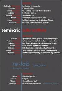 Re-lab immagini parole. Seminario delle scritture - Fabrizio Scrivano, Andrea Bernardelli, Gabriele Della Marta - Libro Morlacchi 2007, Re-lab. Quaderni | Libraccio.it