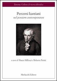 Percorsi kantiani nel pensiero contemporaneo - Roberto Perini, Silvestro Marcucci, Marco Bastianelli - Libro Morlacchi 2007, Zetema | Libraccio.it
